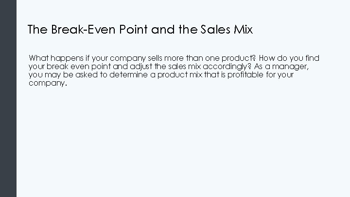 The Break-Even Point and the Sales Mix What happens if your company sells more