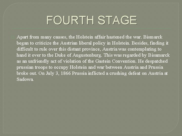 FOURTH STAGE � Apart from many causes, the Holstein affair hastened the war. Bismarck FOURTH STAGE � Apart from many causes, the Holstein affair hastened the war. Bismarck