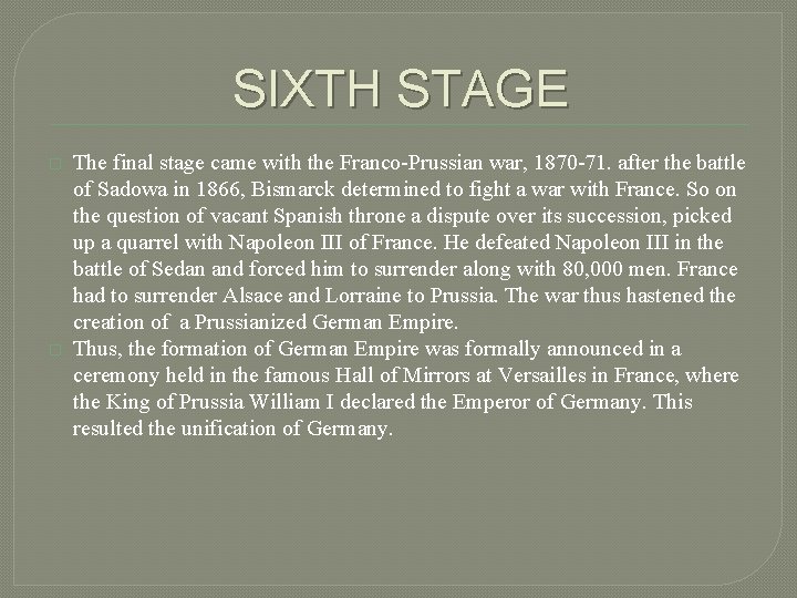 SIXTH STAGE � � The final stage came with the Franco-Prussian war, 1870 -71. SIXTH STAGE � � The final stage came with the Franco-Prussian war, 1870 -71.