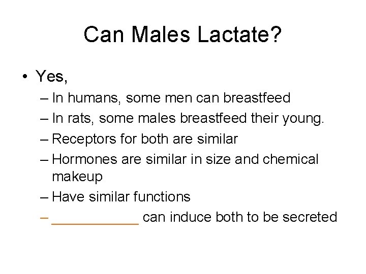 Can Males Lactate? • Yes, – In humans, some men can breastfeed – In Can Males Lactate? • Yes, – In humans, some men can breastfeed – In