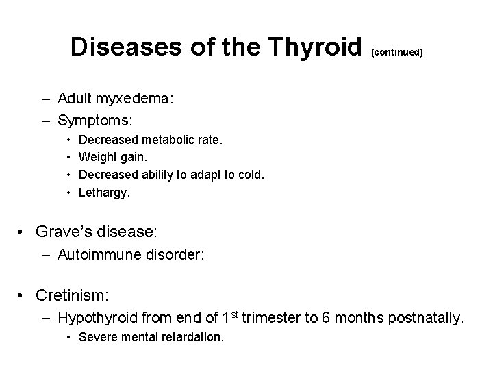 Diseases of the Thyroid (continued) – Adult myxedema: – Symptoms: • • Decreased metabolic Diseases of the Thyroid (continued) – Adult myxedema: – Symptoms: • • Decreased metabolic