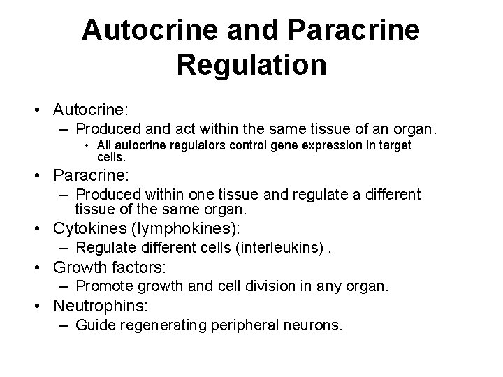 Autocrine and Paracrine Regulation • Autocrine: – Produced and act within the same tissue Autocrine and Paracrine Regulation • Autocrine: – Produced and act within the same tissue