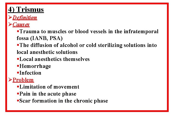 4) Trismus ØDefinition ØCauses §Trauma to muscles or blood vessels in the infratemporal fossa