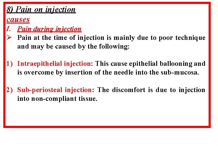 8) Pain on injection causes I. Pain during injection Ø Pain at the time