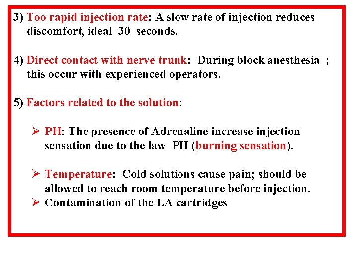 3) Too rapid injection rate: A slow rate of injection reduces discomfort, ideal 30