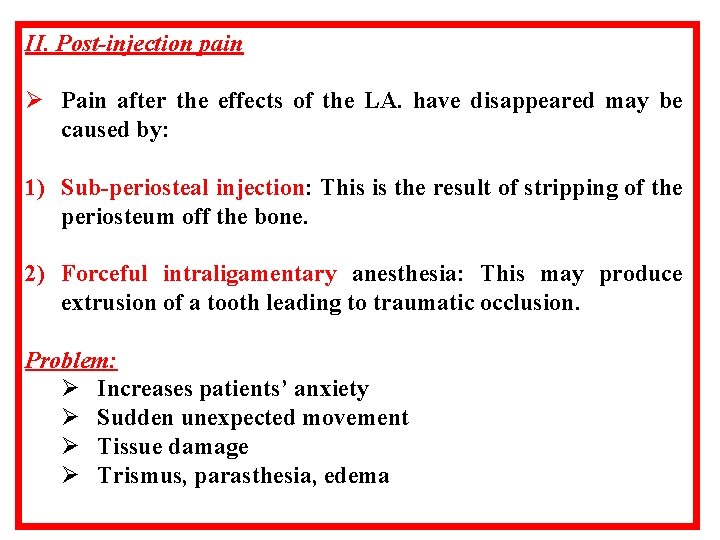 II. Post-injection pain Ø Pain after the effects of the LA. have disappeared may