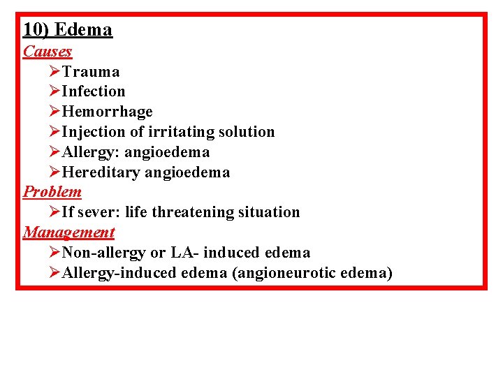 10) Edema Causes ØTrauma ØInfection ØHemorrhage ØInjection of irritating solution ØAllergy: angioedema ØHereditary angioedema