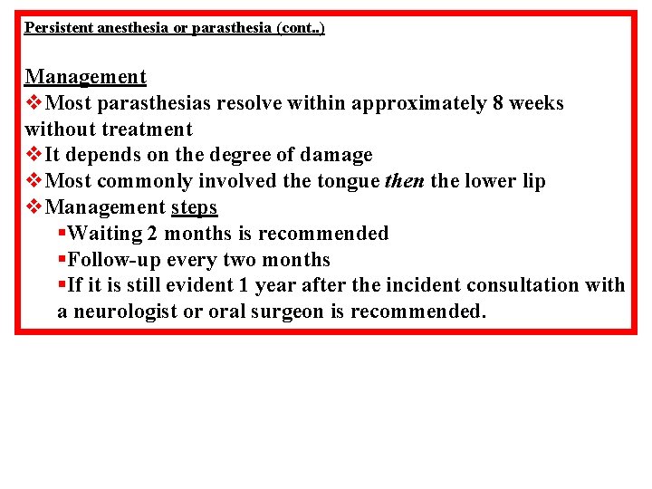 Persistent anesthesia or parasthesia (cont. . ) Management v. Most parasthesias resolve within approximately