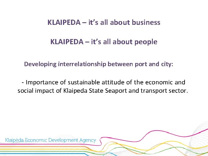 KLAIPEDA – it’s all about business KLAIPEDA – it’s all about people Developing interrelationship