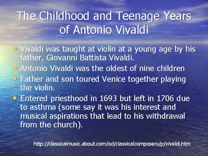 The Childhood and Teenage Years of Antonio Vivaldi • Vivaldi was taught at violin