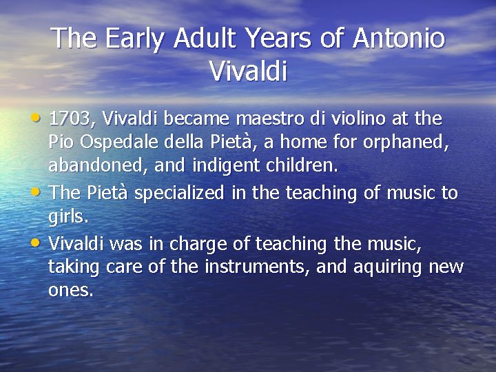 The Early Adult Years of Antonio Vivaldi • 1703, Vivaldi became maestro di violino