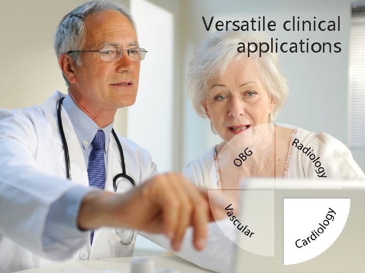 Versatile clinical applications 