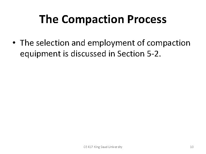 The Compaction Process • The selection and employment of compaction equipment is discussed in