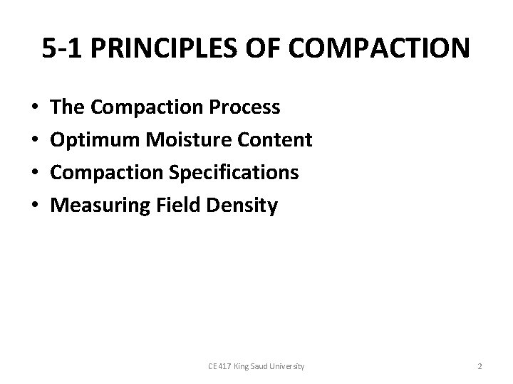 5 -1 PRINCIPLES OF COMPACTION • • The Compaction Process Optimum Moisture Content Compaction