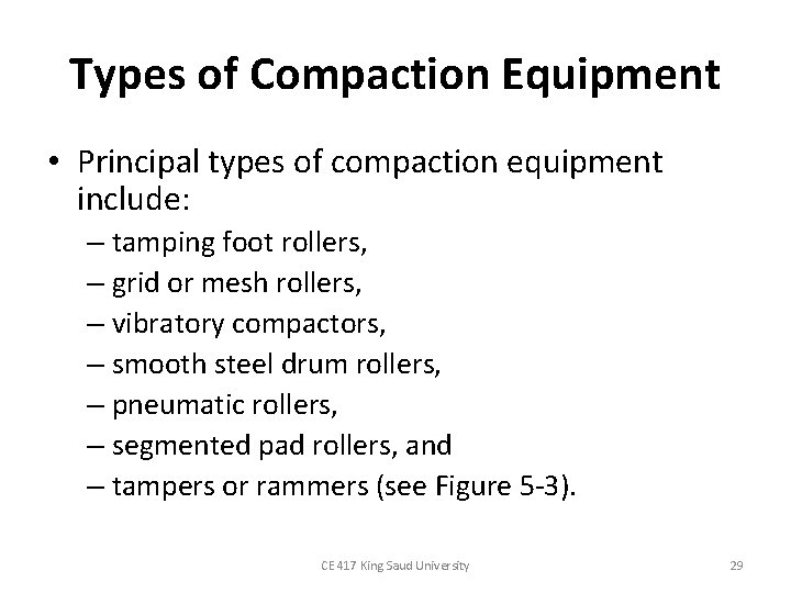 Types of Compaction Equipment • Principal types of compaction equipment include: – tamping foot