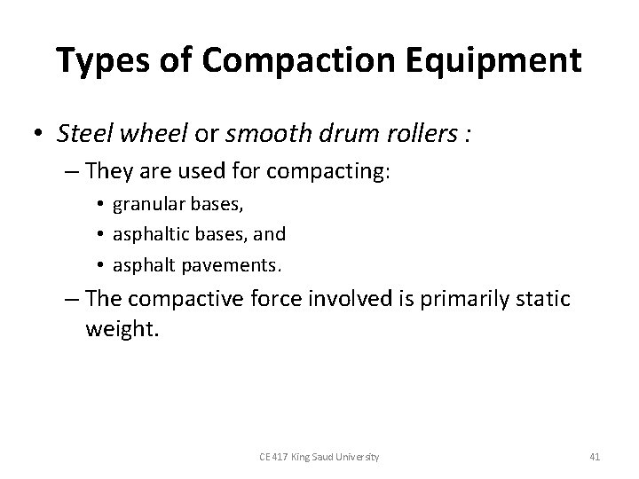 Types of Compaction Equipment • Steel wheel or smooth drum rollers : – They