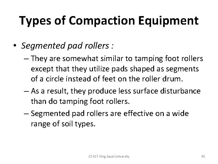 Types of Compaction Equipment • Segmented pad rollers : – They are somewhat similar