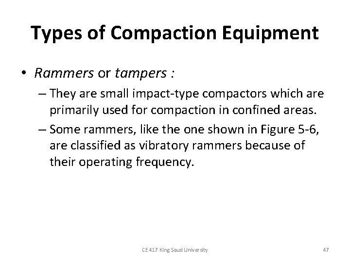 Types of Compaction Equipment • Rammers or tampers : – They are small impact-type