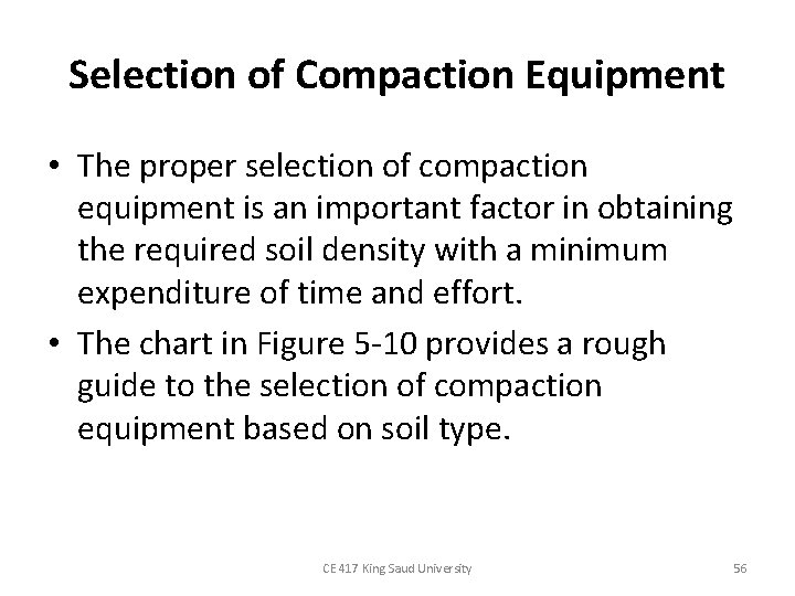 Selection of Compaction Equipment • The proper selection of compaction equipment is an important