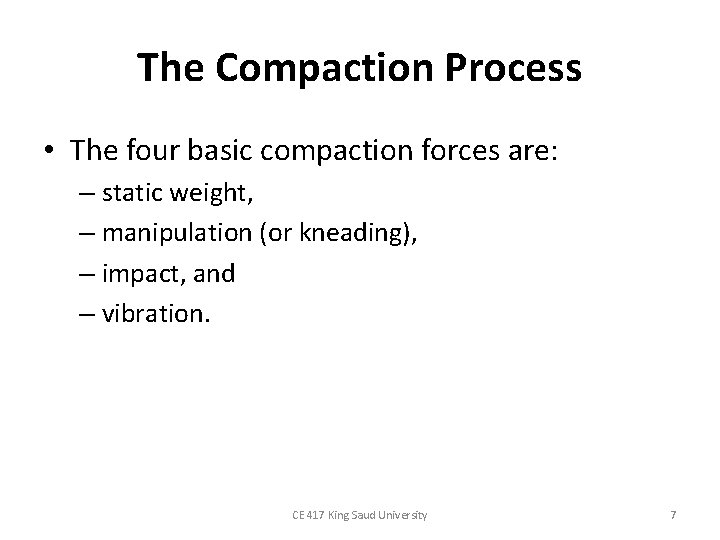 The Compaction Process • The four basic compaction forces are: – static weight, –