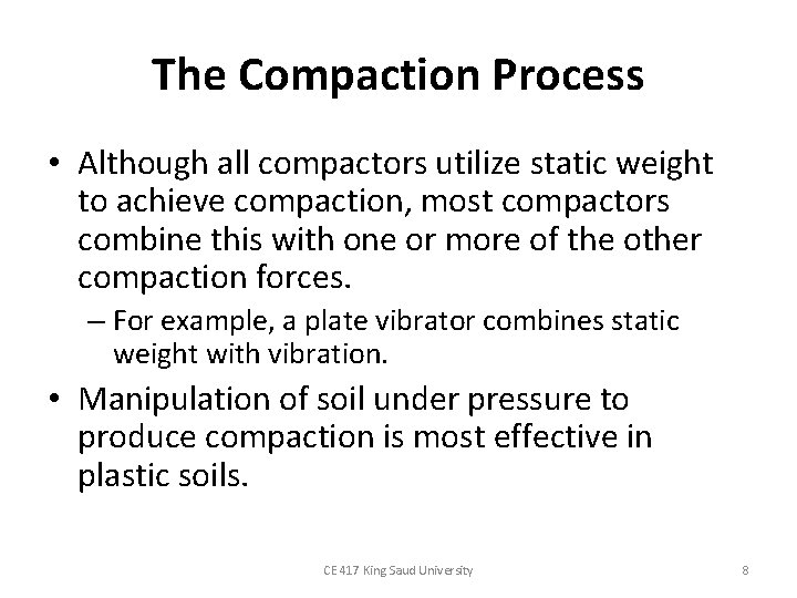 The Compaction Process • Although all compactors utilize static weight to achieve compaction, most