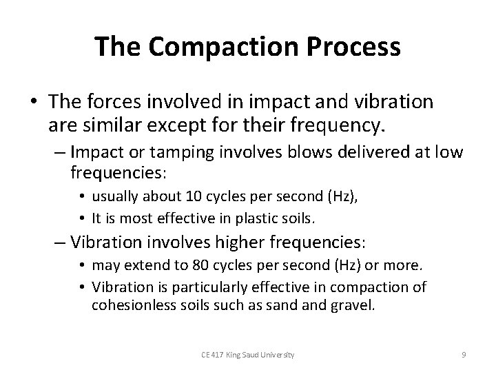 The Compaction Process • The forces involved in impact and vibration are similar except