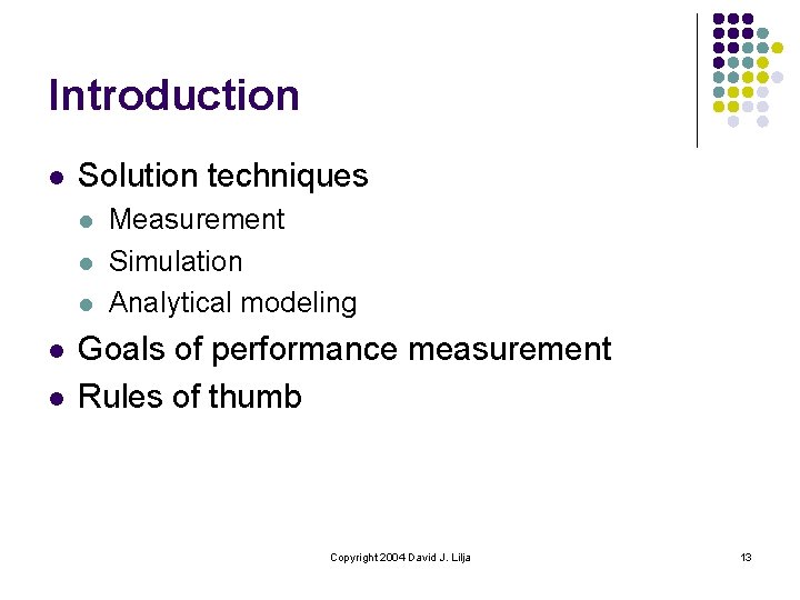 Introduction l Solution techniques l l l Measurement Simulation Analytical modeling Goals of performance