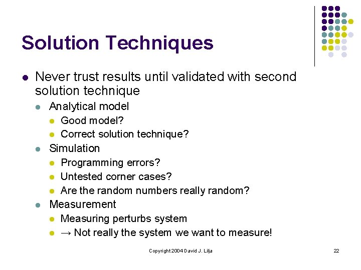 Solution Techniques l Never trust results until validated with second solution technique l l