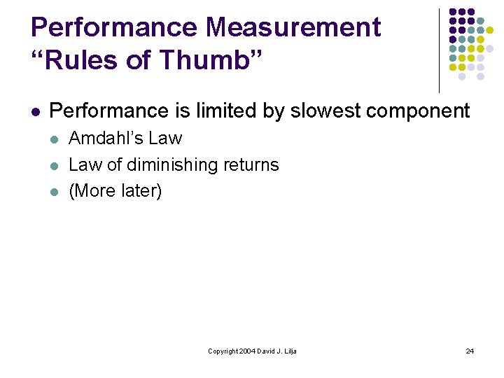 Performance Measurement “Rules of Thumb” l Performance is limited by slowest component l l