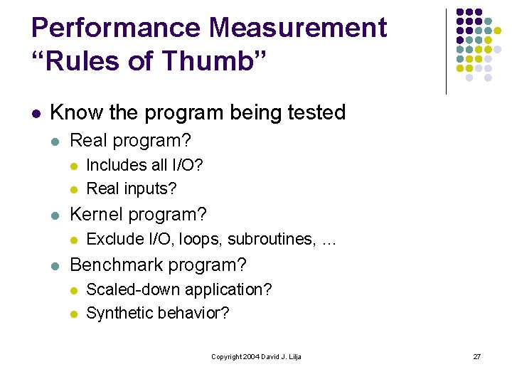 Performance Measurement “Rules of Thumb” l Know the program being tested l Real program?