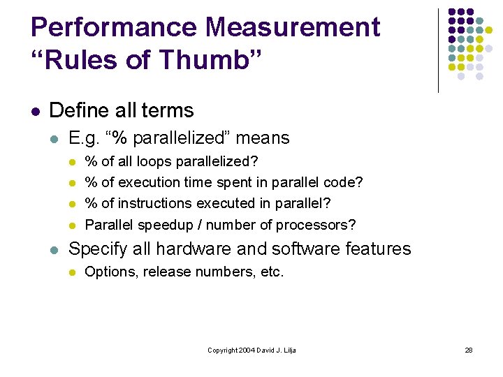 Performance Measurement “Rules of Thumb” l Define all terms l E. g. “% parallelized”