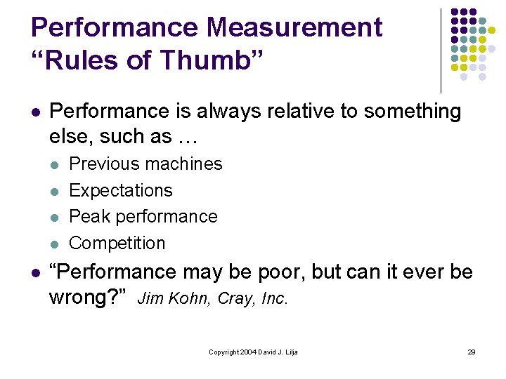 Performance Measurement “Rules of Thumb” l Performance is always relative to something else, such