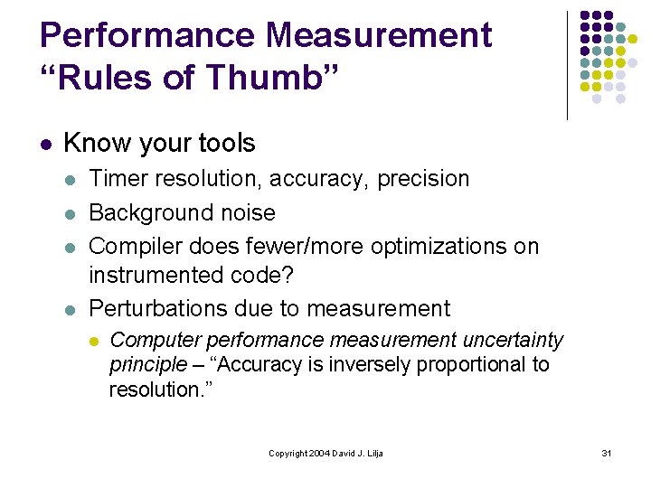 Performance Measurement “Rules of Thumb” l Know your tools l l Timer resolution, accuracy,