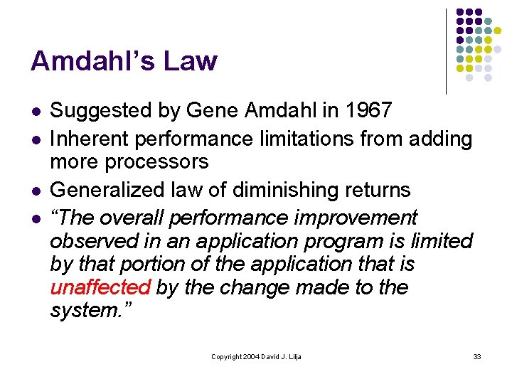 Amdahl’s Law l l Suggested by Gene Amdahl in 1967 Inherent performance limitations from