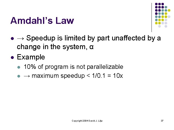 Amdahl’s Law l l → Speedup is limited by part unaffected by a change