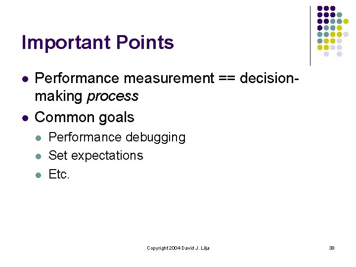 Important Points l l Performance measurement == decisionmaking process Common goals l l l