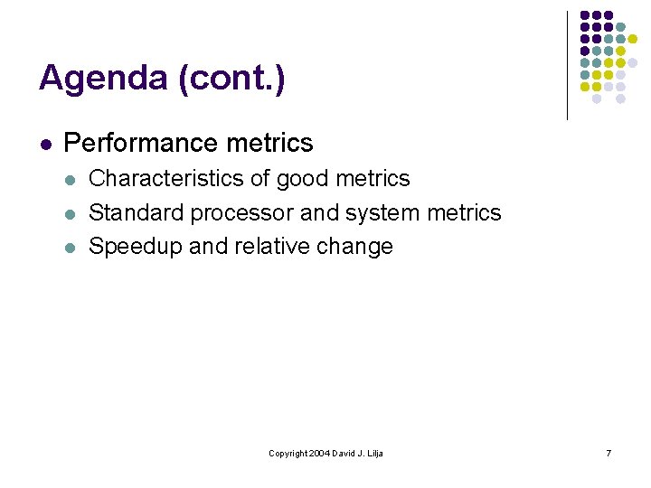 Agenda (cont. ) l Performance metrics l l l Characteristics of good metrics Standard