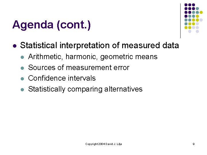 Agenda (cont. ) l Statistical interpretation of measured data l l Arithmetic, harmonic, geometric