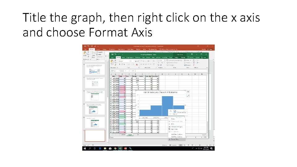 Title the graph, then right click on the x axis and choose Format Axis