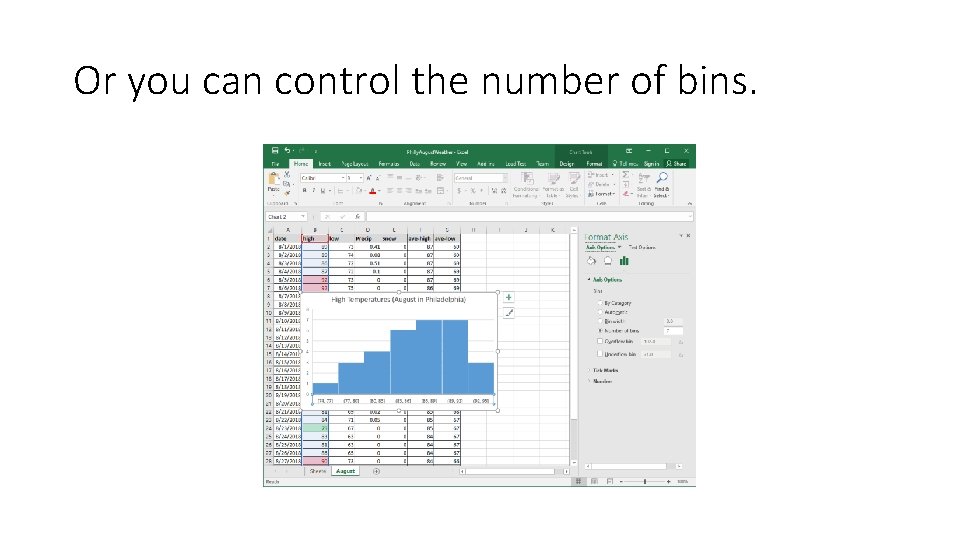 Or you can control the number of bins. 