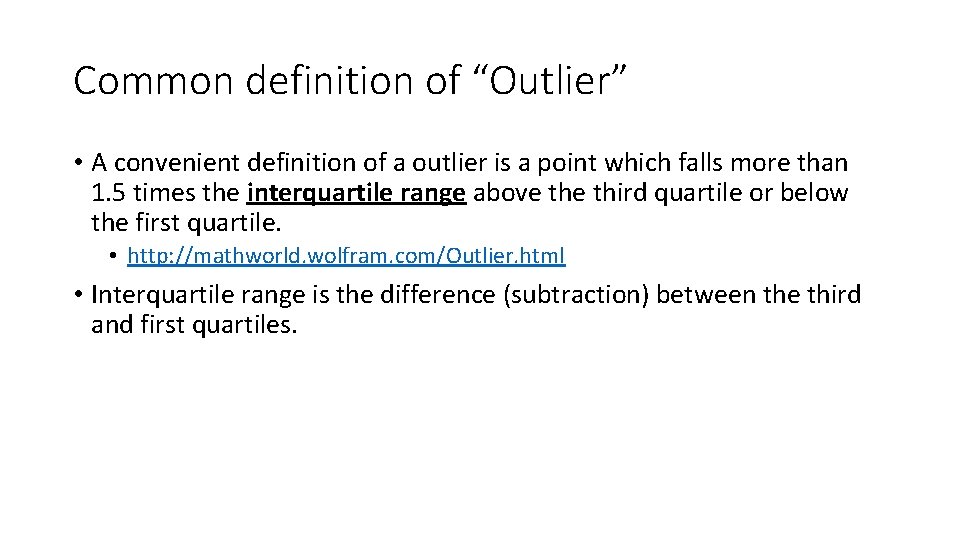 Common definition of “Outlier” • A convenient definition of a outlier is a point