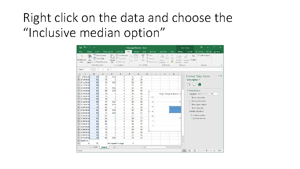 Right click on the data and choose the “Inclusive median option” 