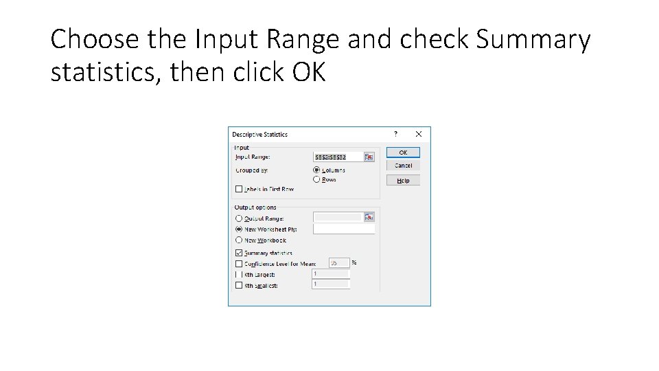 Choose the Input Range and check Summary statistics, then click OK 