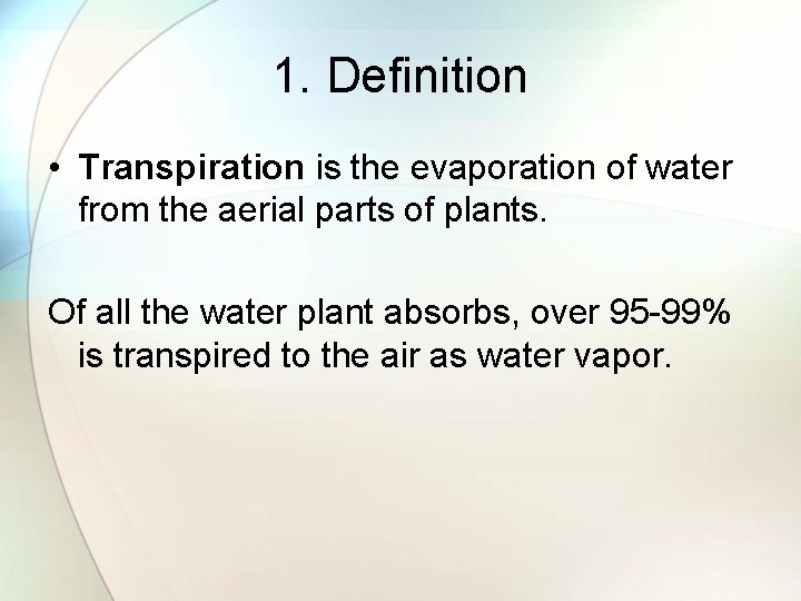 1. Definition • Transpiration is the evaporation of water from the aerial parts of