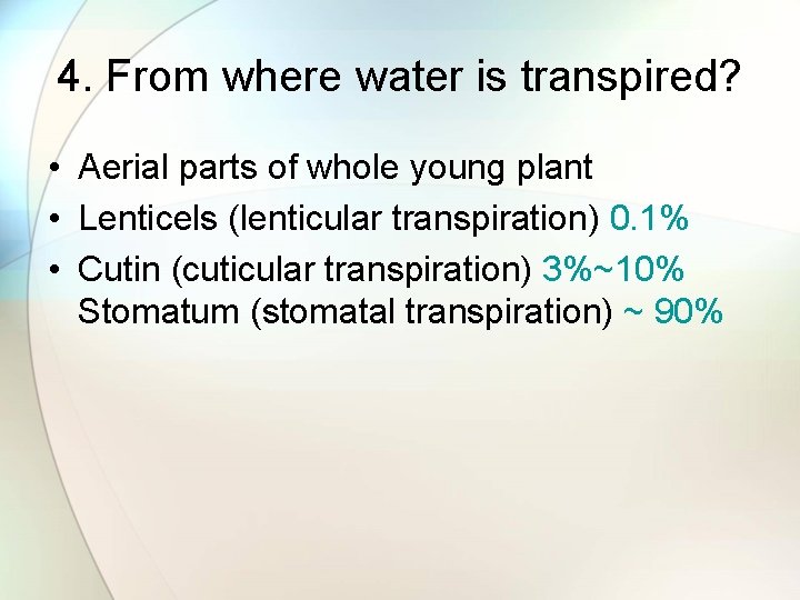 4. From where water is transpired? • Aerial parts of whole young plant •