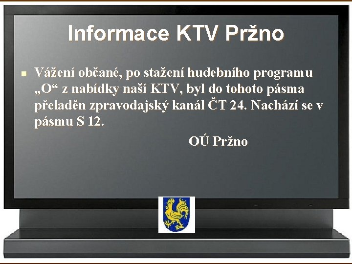 Informace KTV Pržno n Vážení občané, po stažení hudebního programu „O“ z nabídky naší