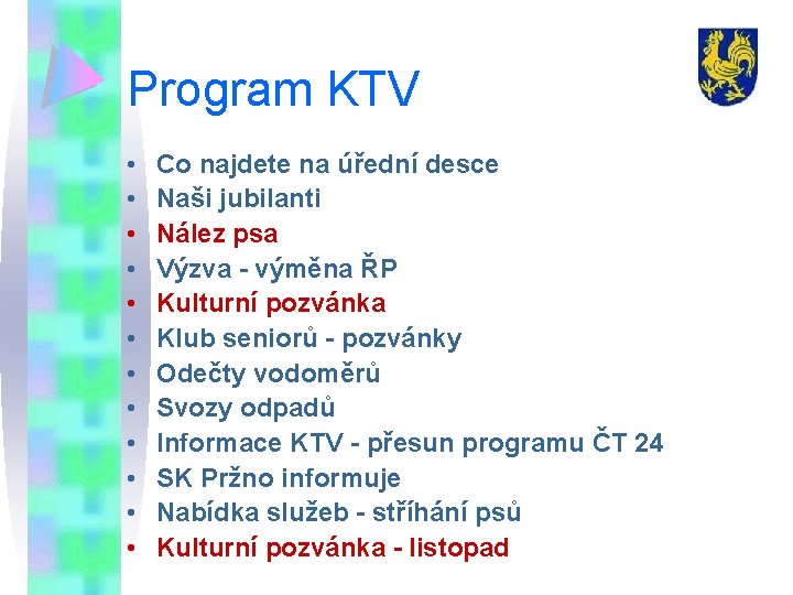 Program KTV • • • Co najdete na úřední desce Naši jubilanti Nález psa