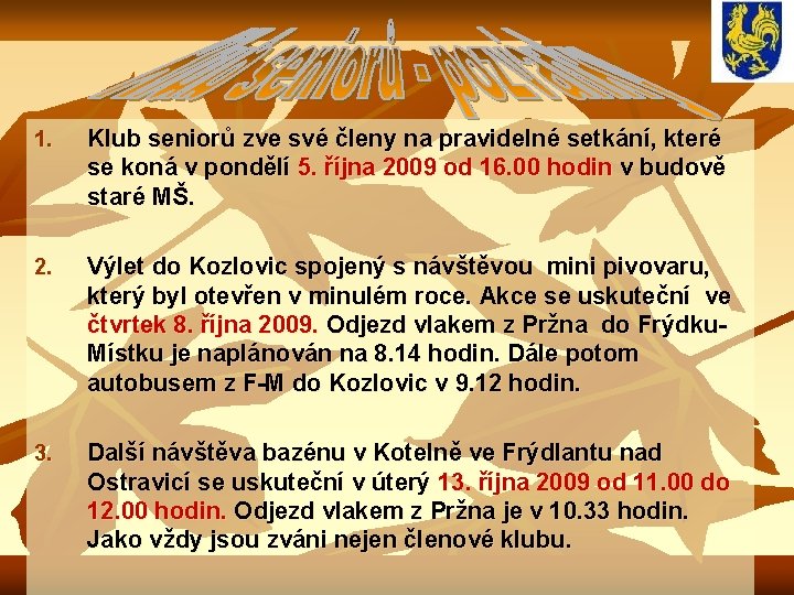 1. Klub seniorů zve své členy na pravidelné setkání, které se koná v pondělí