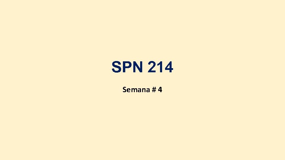 SPN 214 Semana # 4 SPN 214 Semana # 4
