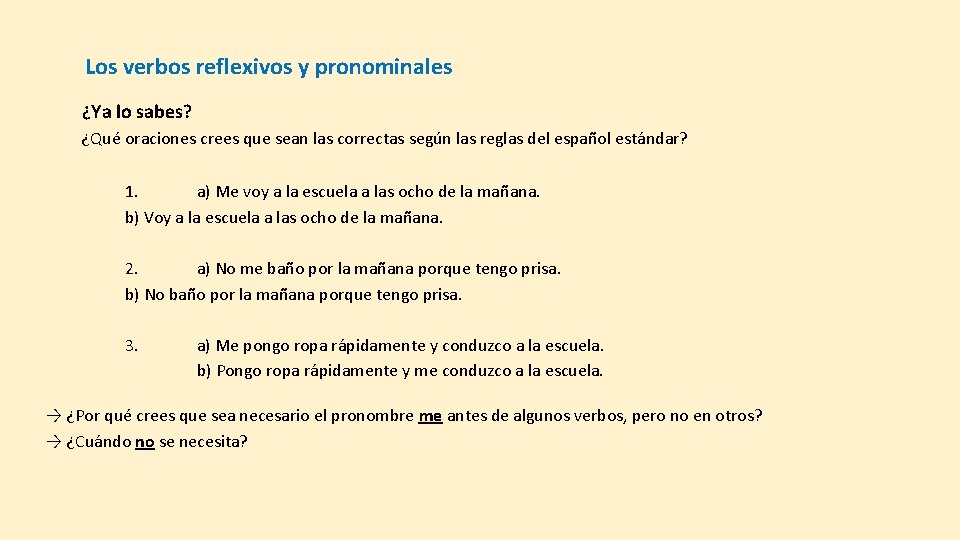 Los verbos reflexivos y pronominales ¿Ya lo sabes? ¿Qué oraciones crees que sean las Los verbos reflexivos y pronominales ¿Ya lo sabes? ¿Qué oraciones crees que sean las
